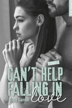 Can't help falling in love Tome 2, Alicia Garnier