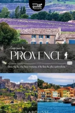 Cap sur la Provence. Découvrez les plus beaux itinéraires et les lieux les plus spectaculaires !, Carine Girac-Marinier