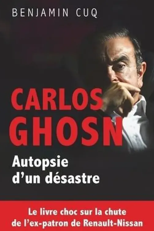 Carlos Ghosn. Autopsie d'un désastre, Benjamin Cuq