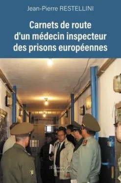Carnets de route d'un médecin inspecteur des prisons européennes, Jean-Pierre Restellini