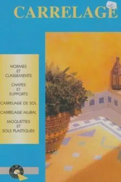 Carrelage. Pose des carrelages sur sol, carrelage mural, moquette, Michel Matana