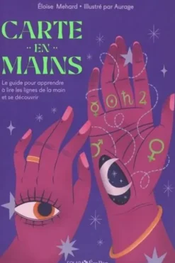 Carte en mains. Le guide pour apprendre à lire les lignes de la main et se découvrir, Eloïse Méhard