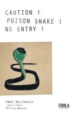 Caution ! Poison snake ! No entry ! Edition bilingue français-anglais, Troy Balthazar