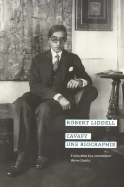 Cavafy. Une biographie, Robert Liddell