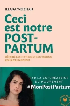 Ceci est notre post partum. Défaire les mythes et les tabous pour s'émanciper, Illana Weizman