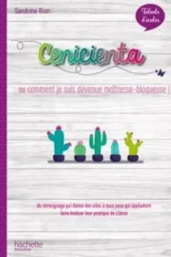 Cenicienta ou comment je suis devenue maîtresse-blogueuse !, Sandrine Rion