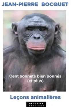 Cent sonnets bien sonnés (et plus). Leçons animalières, Jean-Pierre Bocquet