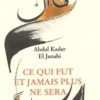 Ce qui fut et jamais plus ne sera. Edition bilingue français-arabe, Abdul-Kader El Janabi