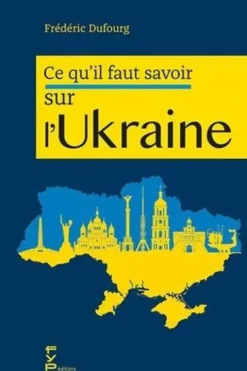 Ce qu'il faut savoir sur l'Ukraine, Frédéric Dufourg