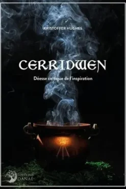 Cerridwen. Déesse celtique de l'inspiration, Kristoffer Hughes
