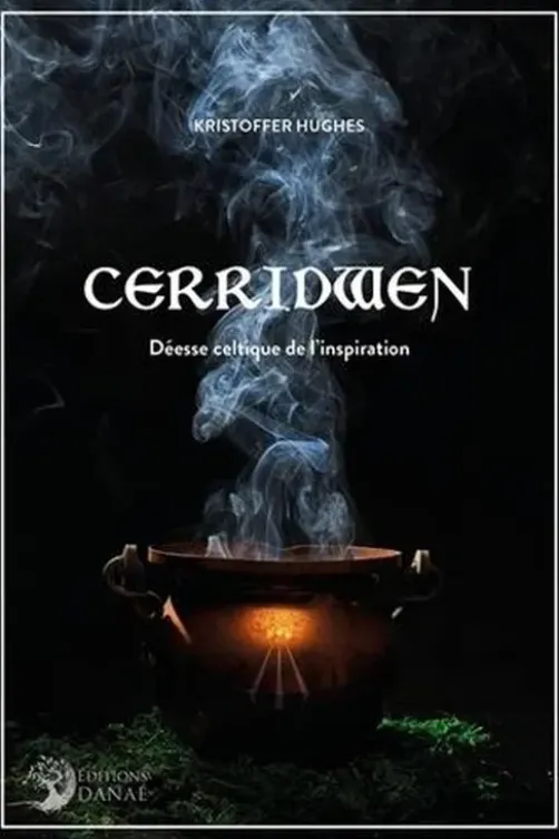 Cerridwen. Déesse celtique de l'inspiration, Kristoffer Hughes