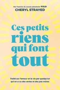 Ces petits riens qui font tout, Cheryl Strayed