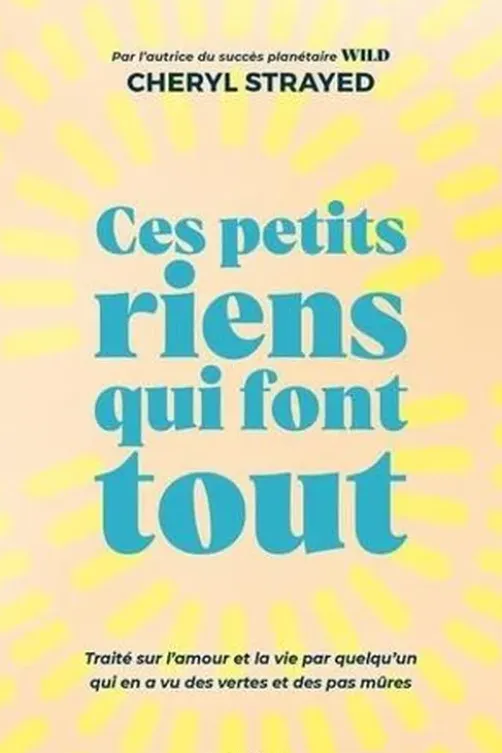 Ces petits riens qui font tout, Cheryl Strayed