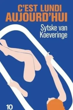 C'est lundi aujourd'hui, Sytske Van Koeveringe