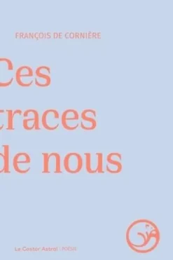 Ces traces de nous, François de Cornière