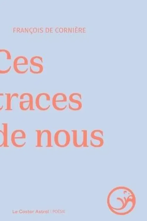 Ces traces de nous, François de Cornière