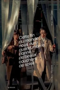 Cette fin du monde nous aura quand même donné de beaux couchers de soleil. Textes en français et anglais, Jakuta Alikavazovic