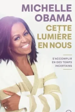 Cette lumière en nous. S'accomplir en des temps incertains, Michelle Obama