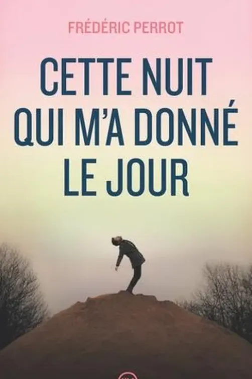 Cette nuit qui m'a donné le jour, Frédéric Perrot
