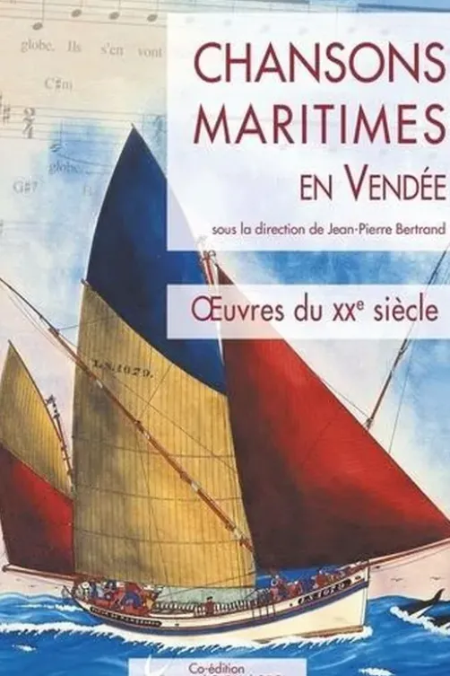 Chansons maritimes en Vendée. Oeuvres du XXe siècle, Jean-Pierre Bertrand