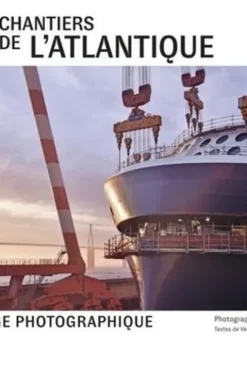Chantiers de l'Atlantique. Un voyage photographique, Véronique Couzinou
