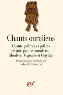 Chants ouraliens. Chants, poèmes et prières de trois peuples ouraliens : Mordves, Vogoules et Ostyaks, Gabriel Rebourcet