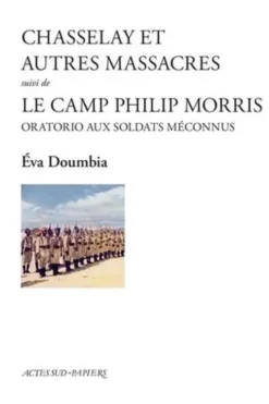 Chasselay et autres massacres suivi de Le camp Philip Morris. Oratorio aux soldats méconnus, Eva Doumbia