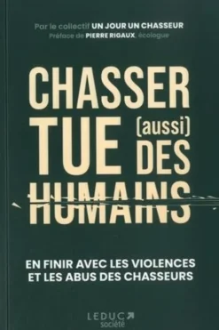 Chasser tue (aussi) des humains. En finir avec les violences et les abus des chasseurs, Un jour un chasseur