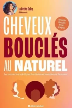 Cheveux bouclés au naturel. Les routines soin spécifiques des chevelures rebondies qui s'assument, La Petite Gaby