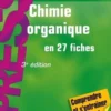Chimie organique en 27 fiches. 3e édition, Nadège Lubin-Germain