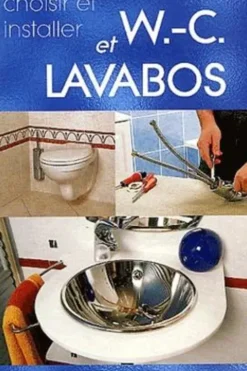 Choisir et installer W-C et lavabos, Alain Thiébaut