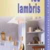 Choisir et poser les lambris, Collectif