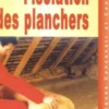 Choisir et réaliser l'isolation des planchers, Collectif