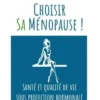 Choisir sa ménopause. Santé et qualité de vie sous protection hormonale, Jean-Claude Emperaire