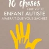 10 choses que votre enfant autiste aimerait que vous sachiez, Ellen Notbohm