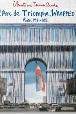 Christo and Jeanne-Claude. L'Arc de Triomphe, Wrapped - Paris,1961-2021, Edition français-anglais-allemand, Jonathan Henery