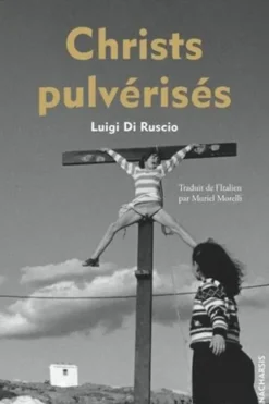 Christs pulvérisés, Luigi Di Ruscio