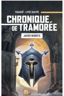 Chronique de Tramorée Tome 4 : Yugaroï, Javier Negrete