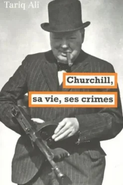 Churchill, sa vie, ses crimes, Tariq Ali