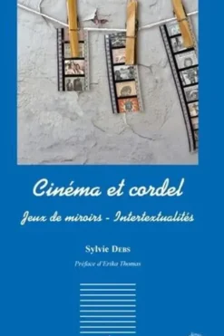 Cinéma et cordel. Jeux de miroirs - Intertextualités, Sylvie Debs