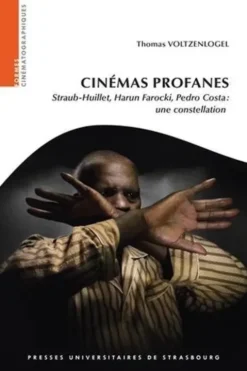 Cinémas profanes. Straub-Huillet, Harun Farocki, Pedro Costa : une constellation, Thomas Voltzenlogel