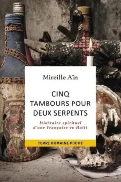 Cinq tambours pour deux serpents. Itinéraire spirituel d'une Française en Haïti, Mireille Ain