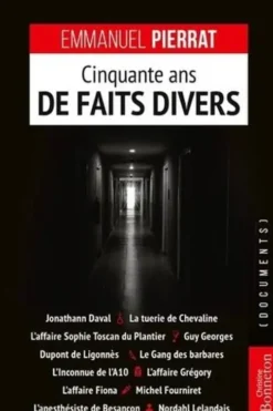 Cinquante ans de faits divers, Emmanuel Pierrat