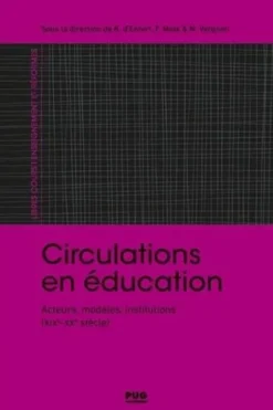 Circulations en éducation. Passages, transferts, trajectoires (XIX-XXe siècles), Renaud d' Enfert
