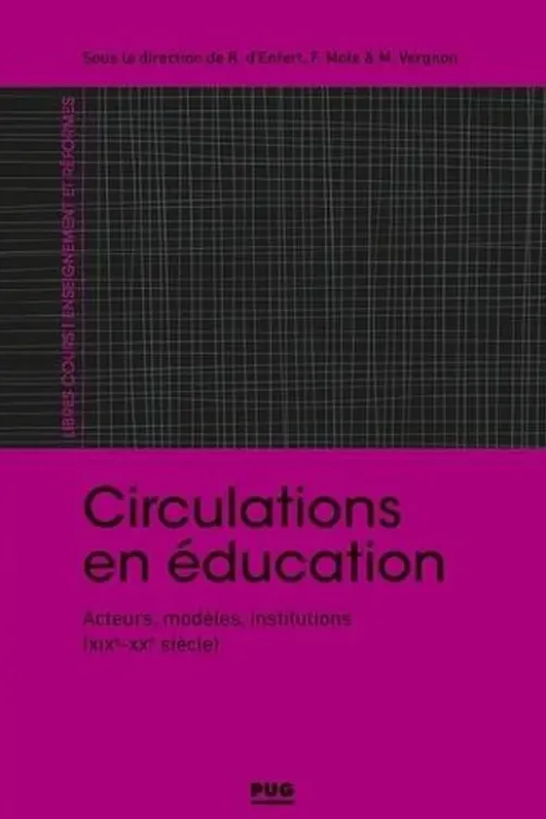 Circulations en éducation. Passages, transferts, trajectoires (XIX-XXe siècles), Renaud d' Enfert