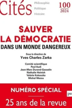Cités N° 100/2024 : Sauver la démocratie dans un monde dangereux, Yves Charles Zarka
