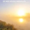 Clairs-obscurs de mes soleils mouillés, Philippe Pauthonier