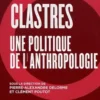 Clastres. Une politique de l'anthropologie, Pierre-Alexandre Delorme