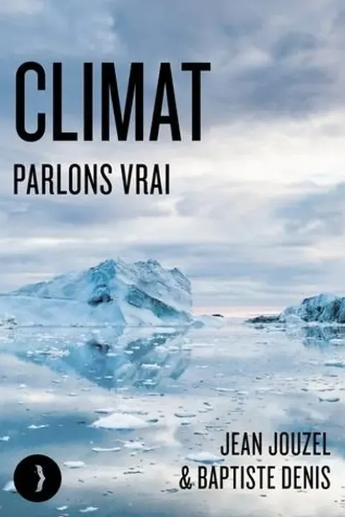 Climat. Parlons vrai, Edition revue et augmentée, Jean Jouzel