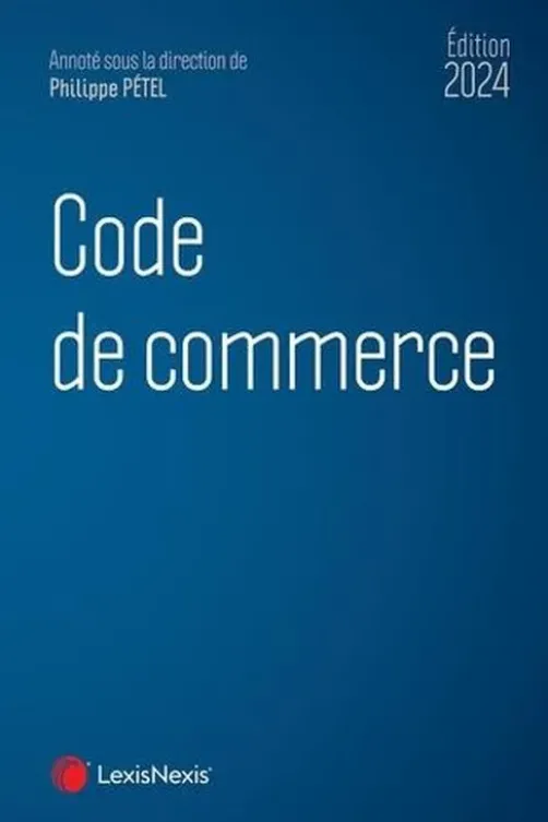Code de commerce. Edition 2024, Philippe Pétel
